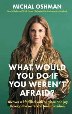 Was würdest du tun, wenn du keine Angst hättest? Entdecken Sie ein Leben voller Sinn und Freude durch die Geheimnisse der jüdischen Weisheit - What Would You Do If You Weren't Afraid?: Discover a Life Filled with Purpose and Joy Through the Secrets of Jewish Wisdom