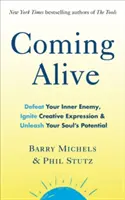 Coming Alive - 4 Werkzeuge, um den inneren Feind zu besiegen, den kreativen Ausdruck zu entfachen und das Potenzial der Seele freizusetzen - Coming Alive - 4 Tools to Defeat Your Inner Enemy, Ignite Creative Expression and Unleash Your Soul's Potential