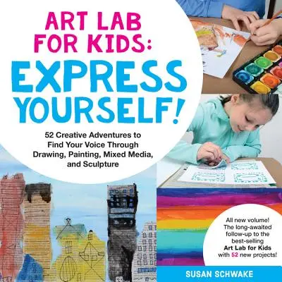 Kunstlabor für Kinder: Drück dich selbst aus: 52 kreative Abenteuer zur Entdeckung der eigenen Stimme durch Zeichnen, Malen, Mischtechniken und Bildhauerei - Art Lab for Kids: Express Yourself: 52 Creative Adventures to Find Your Voice Through Drawing, Painting, Mixed Media, and Sculpture