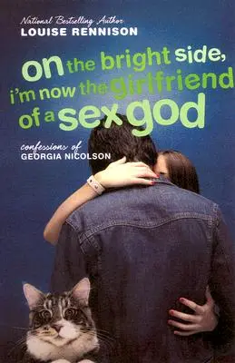 Das Gute daran: Ich bin jetzt die Freundin eines Sexgottes: Weitere Bekenntnisse von Georgia Nicolson - On the Bright Side, I'm Now the Girlfriend of a Sex God: Further Confessions of Georgia Nicolson