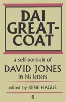 Dai Greatcoat - Ein Selbstporträt von David Jones in seinen Briefen - Dai Greatcoat - A Self-Portrait of David Jones in his Letters