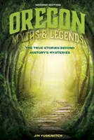 Oregon Mythen und Legenden: Die wahren Geschichten hinter den Geheimnissen der Geschichte - Oregon Myths and Legends: The True Stories Behind History's Mysteries