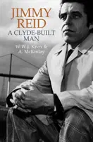 Jimmy Reid: Ein Mann aus Clyde-Built - Jimmy Reid: A Clyde-Built Man