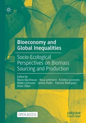 Bioökonomie und globale Ungleichheiten: Sozio-ökologische Perspektiven der Biomassebeschaffung und -produktion - Bioeconomy and Global Inequalities: Socio-Ecological Perspectives on Biomass Sourcing and Production