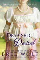 Verachtet und begehrt: Die leidenschaftliche Ehefrau des Marquess - Despised & Desired: The Marquess' Passionate Wife