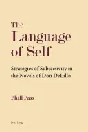 Die Sprache des Selbst; Strategien der Subjektivität in den Romanen von Don DeLillo - The Language of Self; Strategies of Subjectivity in the Novels of Don DeLillo