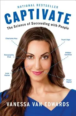 Fesseln: Die Wissenschaft des Erfolges mit Menschen - Captivate: The Science of Succeeding with People