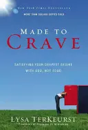 Zum Verlangen gemacht: Das tiefste Verlangen mit Gott befriedigen, nicht mit Essen - Made to Crave: Satisfying Your Deepest Desire with God, Not Food