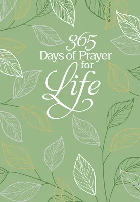 365 Tage Gebet für das Leben: Tägliche Gebetsandacht - 365 Days of Prayer for Life: Daily Prayer Devotional