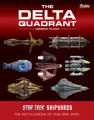 Star Trek Schiffswerften: Der Delta-Quadrant Band 2 - Ledosianisch bis Zahl - Star Trek Shipyards: The Delta Quadrant Vol. 2 - Ledosian to Zahl