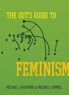 Der Leitfaden für Männer zum Feminismus - The Guy's Guide to Feminism