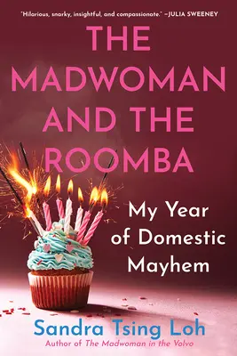 Die Verrückte und der Roomba: Mein Jahr des häuslichen Chaos - The Madwoman and the Roomba: My Year of Domestic Mayhem