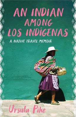 Ein Indianer unter Los Indgenas: Eine indianische Reiseerinnerung - An Indian Among Los Indgenas: A Native Travel Memoir