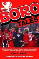 Boro Tales - Die Taten von Fußballhelden in Teesside - Boro Tales - Football Heroes' Teesside Deeds