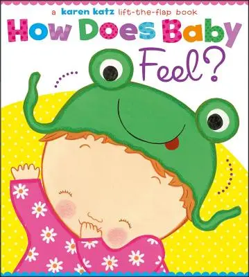 Wie fühlt sich Baby? Ein Karen Katz Klappenbuch - How Does Baby Feel?: A Karen Katz Lift-The-Flap Book