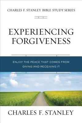 Vergebung erfahren: Genießen Sie den Frieden des Gebens und Empfangens von Gnade - Experiencing Forgiveness: Enjoy the Peace of Giving and Receiving Grace