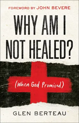 Warum bin ich nicht geheilt? (Als Gott es versprochen hat) - Why Am I Not Healed?: (When God Promised)