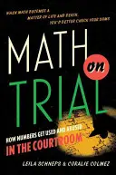 Math on Trial: Wie Zahlen im Gerichtssaal verwendet und missbraucht werden - Math on Trial: How Numbers Get Used and Abused in the Courtroom