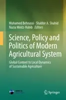 Wissenschaft, Politik und Politik des modernen Agrarsystems: Globale Zusammenhänge und lokale Dynamiken einer nachhaltigen Landwirtschaft - Science, Policy and Politics of Modern Agricultural System: Global Context to Local Dynamics of Sustainable Agriculture