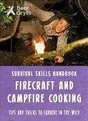 Bear Grylls Überlebenskünste: Feuertechnik & Kochen am Lagerfeuer - Bear Grylls Survival Skills: Firecraft & Campfire Cooking