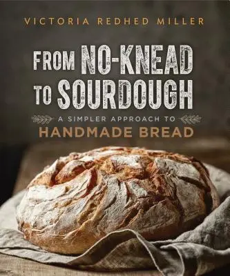 Von No-Knead zu Sauerteig: Eine einfachere Herangehensweise an handgemachtes Brot - From No-Knead to Sourdough: A Simpler Approach to Handmade Bread