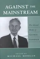 Gegen den Mainstream: Ausgewählte Werke von George Gerbner - Against the Mainstream: Selected Works of George Gerbner