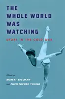 Die ganze Welt schaute zu: Sport im Kalten Krieg - The Whole World Was Watching: Sport in the Cold War