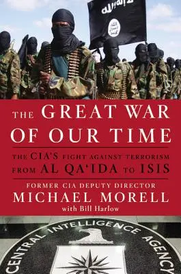 Der große Krieg unserer Zeit: Der Kampf der CIA gegen den Terrorismus - von Al Qaida bis ISIS - The Great War of Our Time: The CIA's Fight Against Terrorism--From al Qa'ida to ISIS