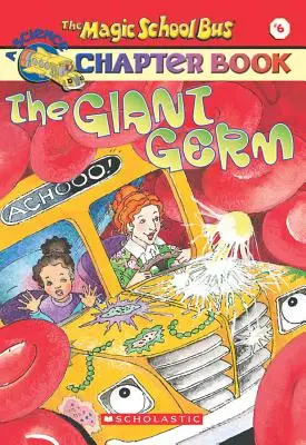 Der Riesenkeim (Zauberschulbus-Kapitelheft Nr. 6), 6: Der Riesenkeim - The Giant Germ (the Magic School Bus Chapter Book #6), 6: The Giant Germ