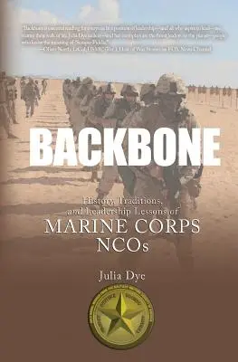 Rückgrat: Geschichte, Traditionen und Führungslektionen der Unteroffiziere des Marine Corps - Backbone: History, Traditions, and Leadership Lessons of Marine Corps NCOs