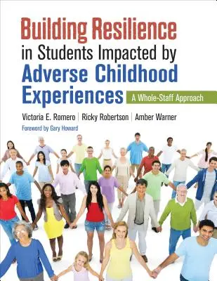 Aufbau von Resilienz bei Schülern, die von ungünstigen Kindheitserfahrungen betroffen sind: Ein Ansatz für das gesamte Kollegium - Building Resilience in Students Impacted by Adverse Childhood Experiences: A Whole-Staff Approach