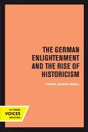 Die deutsche Aufklärung und das Aufkommen des Historismus - The German Enlightenment and the Rise of Historicism