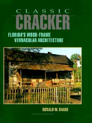 Klassischer Cracker: Floridas Holzrahmenbauweise in traditioneller Bauweise - Classic Cracker: Florida's Wood-Frame Vernacular Architecture