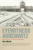 Augenzeuge Auschwitz: Drei Jahre in den Gaskammern - Eyewitness Auschwitz: Three Years in the Gas Chambers