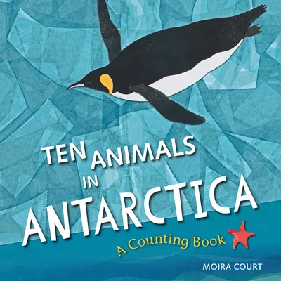 Zehn Tiere in der Antarktis: Ein Zählbuch - Ten Animals in Antarctica: A Counting Book
