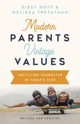 Moderne Eltern, alte Werte, überarbeitet und aktualisiert: Den Kindern von heute Charakter einimpfen - Modern Parents, Vintage Values, Revised and Updated: Instilling Character in Today's Kids