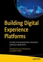 Aufbau digitaler Erlebnisplattformen: Ein Leitfaden für die Entwicklung von Unternehmensanwendungen der nächsten Generation - Building Digital Experience Platforms: A Guide to Developing Next-Generation Enterprise Applications