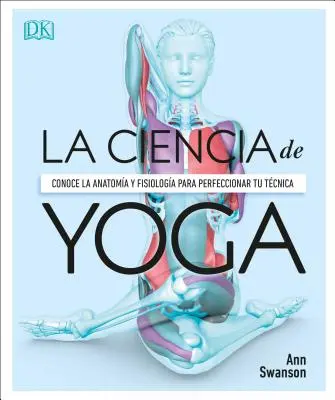 Anatoma del Yoga (Wissenschaft des Yoga): Un Estudio Fisiolgico Postura a Postura - Anatoma del Yoga (Science of Yoga): Un Estudio Fisiolgico Postura a Postura