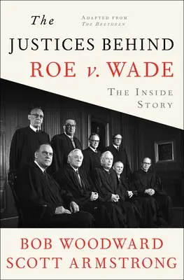 Die Richter hinter Roe V. Wade: Die Insider-Geschichte, adaptiert von den Brüdern - The Justices Behind Roe V. Wade: The Inside Story, Adapted from the Brethren