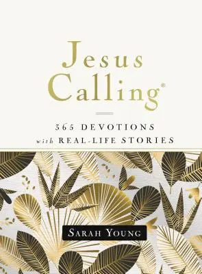 Jesus Calling, 365 Andachten mit Geschichten aus dem wahren Leben, Hardcover, mit vollständigen Bibelstellen - Jesus Calling, 365 Devotions with Real-Life Stories, Hardcover, with Full Scriptures