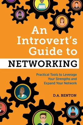 Der Leitfaden für Introvertierte zum Networking: Praktische Tools, um Ihre Stärken zu nutzen und Ihr Netzwerk zu erweitern - An Introvert's Guide to Networking: Practical Tools to Leverage Your Strengths and Expand Your Network