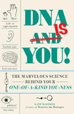 Die DNA bist du!: Die wunderbare Wissenschaft hinter deiner Einzigartigkeit - DNA Is You!: The Marvelous Science Behind Your One-Of-A-Kind-Ness