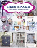 Decoupage: 17 Projekte für Sie und Ihr Zuhause - Decoupage: 17 Projects for You and Your Home