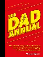 Das Papa-Jahrbuch: Das ultimative Kompendium lustiger Spiele, schlechter Witze, verblüffender Trivialitäten und vieles, vieles mehr! - The Dad Annual: The Ultimate Compendium of Hilarious Games, Bad Jokes, Mind-Boggling Trivia and Much, Much More!