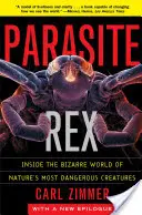 Parasite Rex: Einblicke in die bizarre Welt der gefährlichsten Kreaturen der Natur - Parasite Rex: Inside the Bizarre World of Nature's Most Dangerous Creatures