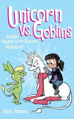 Einhorn vs. Kobolde: Ein weiteres Phoebe und ihr Einhorn-Abenteuer - Unicorn vs. Goblins: Another Phoebe and Her Unicorn Adventure