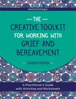Das Kreativ-Toolkit für die Arbeit mit Trauer und Hinterbliebenen: Ein Leitfaden für Praktiker mit Aktivitäten und Arbeitsblättern - The Creative Toolkit for Working with Grief and Bereavement: A Practitioner's Guide with Activities and Worksheets