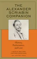 Der Alexander Skrjabin-Begleiter: Geschichte, Leistung und Überlieferung - The Alexander Scriabin Companion: History, Performance, and Lore