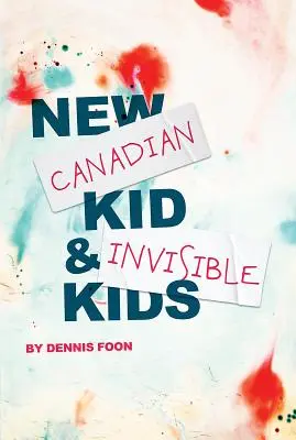 New Canadian Kid / Unsichtbare Kinder: Zweite Auflage - New Canadian Kid / Invisible Kids: Second Edition