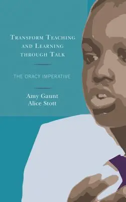 Lehren und Lernen durch Gespräche verändern: Der Oracy Imperativ - Transform Teaching and Learning through Talk: The Oracy Imperative